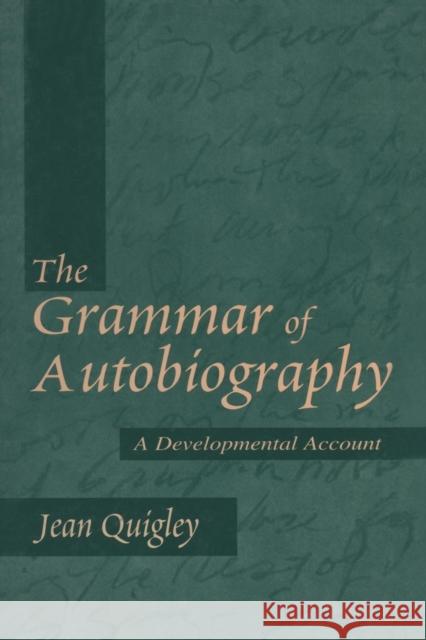 The Grammar of Autobiography: A Developmental Account Jean Quigley   9781138003453 Taylor and Francis - książka