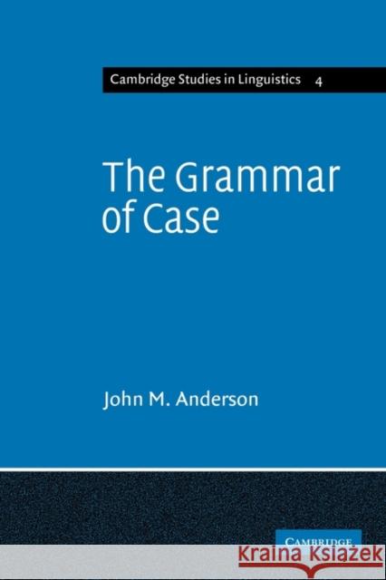 The Grammar of Case: Towards a Localistic Theory Anderson, John M. 9780521290579 Cambridge University Press - książka