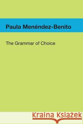 The Grammar of Choice Paula Menendez-Benito 9781419663116 Booksurge Publishing - książka