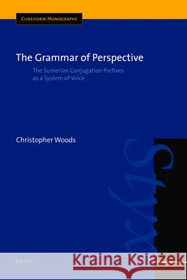 The Grammar of Perspective: The Sumerian Conjugation Prefixes as a System of Voice Christopher Woods 9789004148048 Brill Academic Publishers - książka