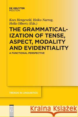 The Grammaticalization of Tense, Aspect, Modality and Evidentiality Hengeveld, Kees 9783110655674 Walter de Gruyter - książka