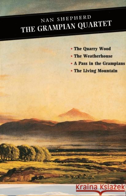 The Grampian Quartet: The Quarry Wood: The Weatherhouse: A Pass in the Grampians: The Living Mountain Nan Shepherd 9780862415891 Canongate Books - książka