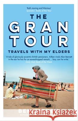 The Gran Tour: Travels with my Elders Ben Aitken 9781785787041 Icon Books - książka