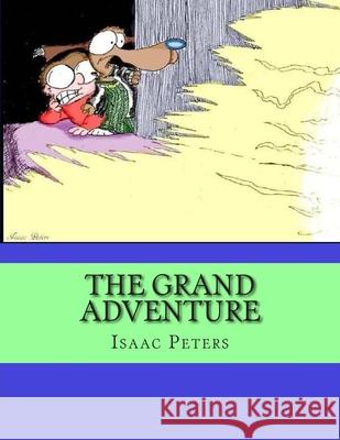 The Grand Adventure Isaac Peters 9781508560210 Createspace Independent Publishing Platform - książka