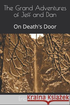 The Grand Adventures of Jeff and Dan: On Death's Door Susan Recchia Eric Keith Middleton 9781722250096 Createspace Independent Publishing Platform - książka