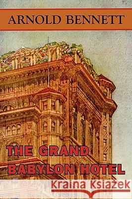 The Grand Babylon Hotel Arnold Bennett 9781604505665 Serenity Publishers, LLC - książka