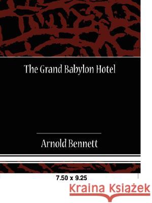 The Grand Babylon Hotel Arnold Bennett 9781605972800 Book Jungle - książka