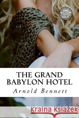 The Grand Babylon Hotel Arnold Bennett 9781717506658 Createspace Independent Publishing Platform - książka