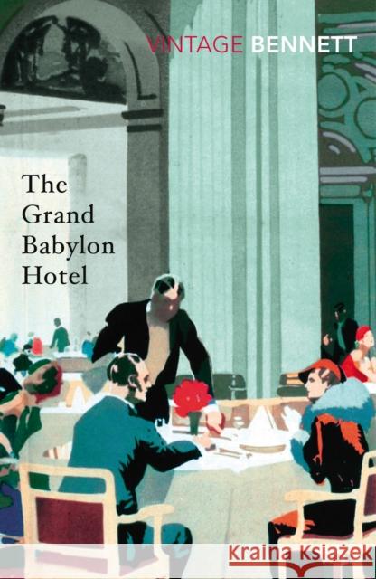 The Grand Babylon Hotel Bennett, Arnold 9781784872373 Vintage Publishing - książka