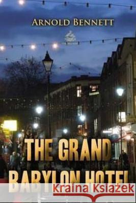 The Grand Babylon Hotel Arnold Bennett 9781979806145 Createspace Independent Publishing Platform - książka