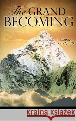 The Grand Becoming Joyce M Neverson 9781613790830 Xulon Press - książka