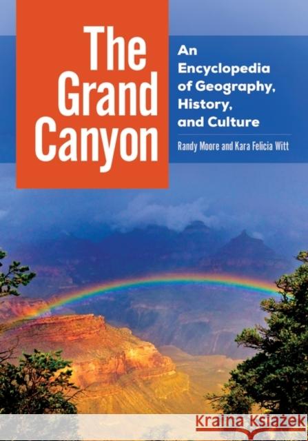 The Grand Canyon: An Encyclopedia of Geography, History, and Culture Randy Moore Kara Felicia Witt 9781610698399 ABC-CLIO - książka