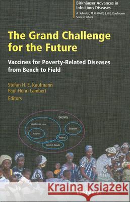 The Grand Challenge for the Future: Vaccines for Poverty-Related Diseases from Bench to Field S. H. E. Kaufmann P-H Lambert 9783764371753 Birkhauser - książka