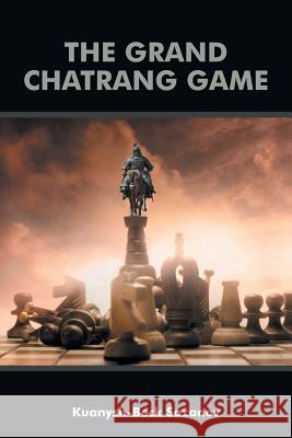 The Grand Chatrang Game Kuanysh-Beck Sazanov 9781496997197 Authorhouse - książka