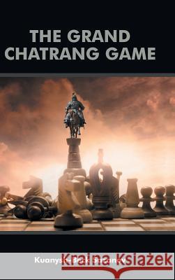 The Grand Chatrang Game Kuanysh-Beck Sazanov 9781496997203 Authorhouse - książka