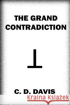 The Grand Contradiction C. D. Davis 9780997778106 New Wave Productions - książka