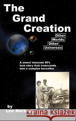 The Grand Creation Lee Norman 9781456727642 AuthorHouse - książka