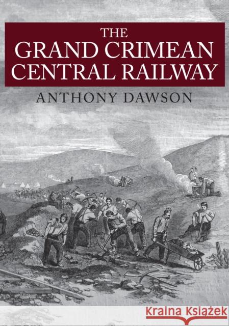 The Grand Crimean Central Railway Anthony Dawson 9781445671048 Amberley Publishing - książka