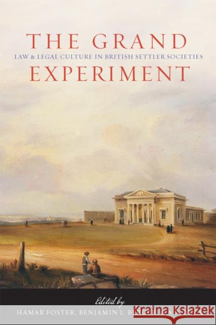 The Grand Experiment: Law and Legal Culture in British Settler Societies Foster, Hamar 9780774814928 UBC Press - książka