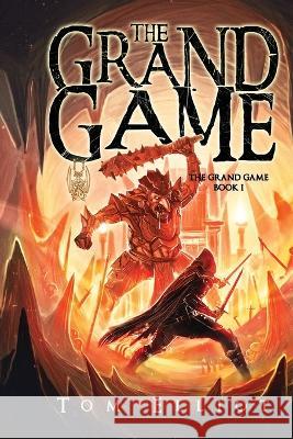 The Grand Game, Book 1: A Dark Fantasy Adventure Tom Elliot 9780639749846 Blooming Bull - książka