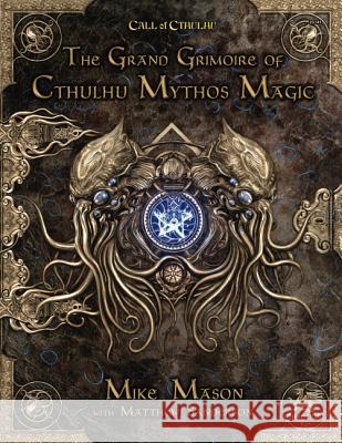 The Grand Grimoire of Cthulhu Mythos Magic Mike Mason Matt Sanderson 9781568824055 Chaosium - książka