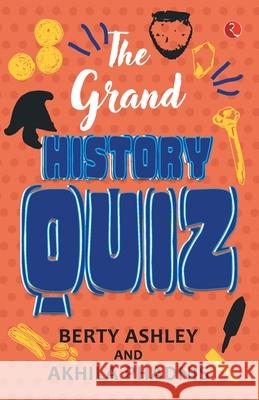 The Grand History Quiz Berty Ashley Akhila Phadnis 9789353335908 Rupa Publications - książka
