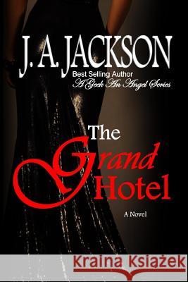 The Grand Hotel A Geek An Angel Series: The Grand Isle Gala J A Jackson, Rossi V Jackson 9781489580207 Createspace Independent Publishing Platform - książka