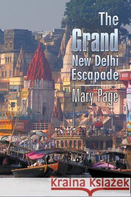 The Grand New Delhi Escapade Mary Page 9781625160201 Strategic Book Publishing - książka