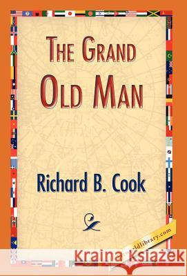 The Grand Old Man Richard B. Cook 9781421833033 1st World Library - książka