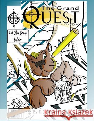 The Grand Quest: And Other Comics to Color E. J. Bearden 9781533217509 Createspace Independent Publishing Platform - książka