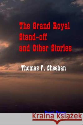 The Grand Royal Stand-off and Other Stories Thomas F. Sheehan 9781929763894 Pocol Press - książka