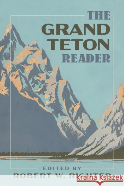 The Grand Teton Reader Robert W. Righter 9781647690335 Eurospan (JL) - książka