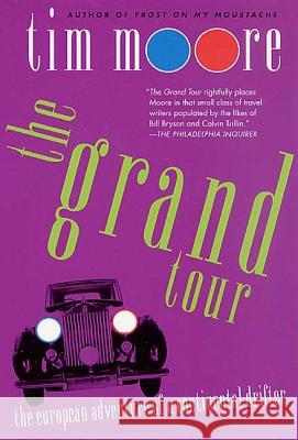 The Grand Tour: The European Adventure of a Continental Drifter Tim Moore 9780312300470 St. Martin's Griffin - książka