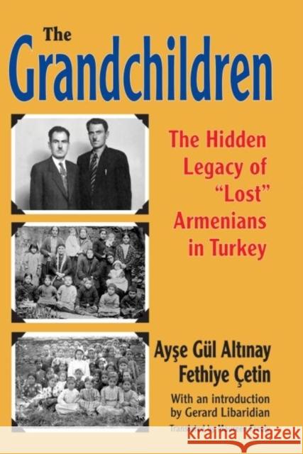 The Grandchildren: The Hidden Legacy of 'Lost' Armenians in Turkey Altinay, Ayse Gul 9781412853910 Transaction Publishers - książka