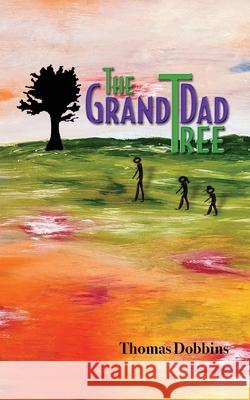 The GrandDad Tree Thomas Dobbins 9781735523101 Thomas M Dobbins - książka