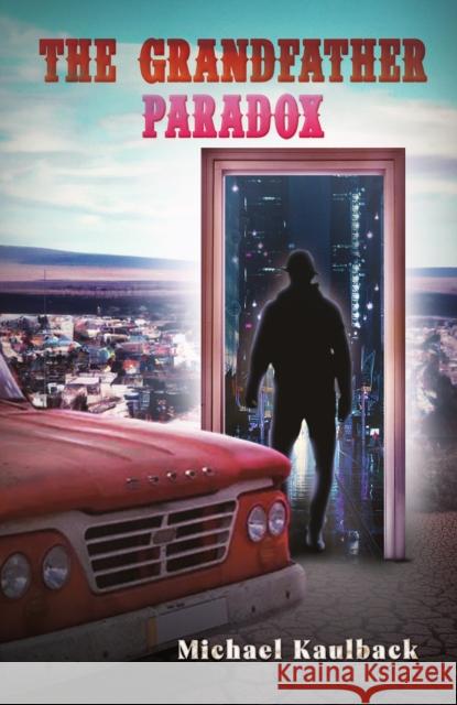 The Grandfather Paradox Michael Kaulback 9798886938760 Austin Macauley Publishers LLC - książka