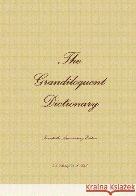 The Grandiloquent Dictionary - Twentieth Anniversary Edition Christopher S. Bird 9780359296415 Lulu.com - książka