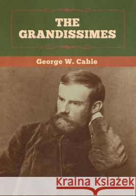 The Grandissimes George W Cable 9781647993795 Bibliotech Press - książka