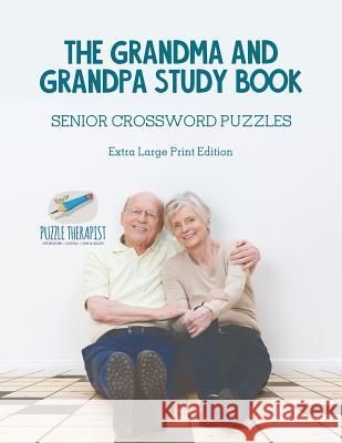 The Grandma and Grandpa Study Book Senior Crossword Puzzles Extra Large Print Edition Puzzle Therapist 9781541943988 Puzzle Therapist - książka