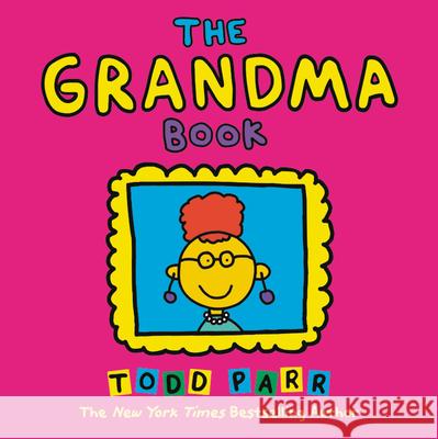 The Grandma Book Todd Parr 9780316070416 Little, Brown Books for Young Readers - książka