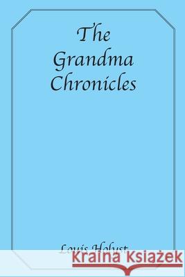 The Grandma Chronicles Louie Holyst 9780578741512 Louie Holyst LLC - książka