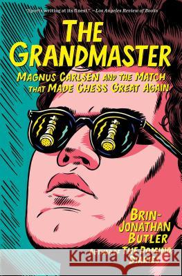 The Grandmaster: Magnus Carlsen and the Match That Made Chess Great Again Brin-Jonathan Butler 9781501172618 Simon & Schuster - książka