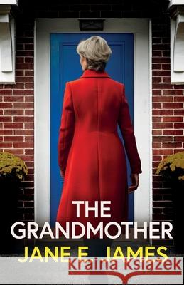 The Grandmother: An unputdownable psychological thriller with a jaw-dropping twist Jane E. James 9781835267363 Joffe Books Ltd - książka