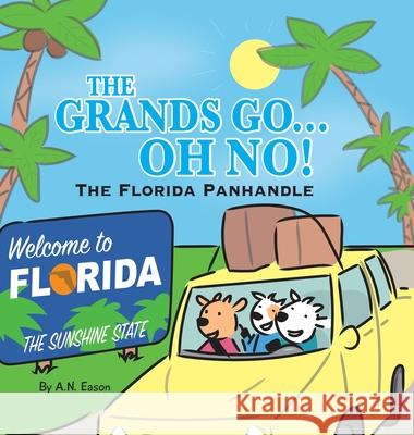 The Grands Go - Oh No!: The Florida Panhandle A. N. Eason 9781736575338 Reason Publishing - książka