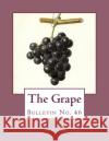 The Grape: Bulletin No. 46 Missouri Agricultural Experiment Station J. C. Whitten Roger Chambers 9781987625592 Createspace Independent Publishing Platform
