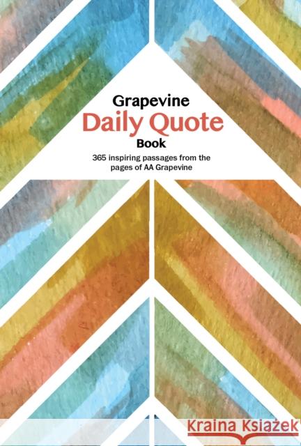 The Grapevine Daily Quote Book: 365 Inspiring Passages from the Pages of AA Grapevine Grapevine, Aa 9781938413346 AA Grapevine - książka