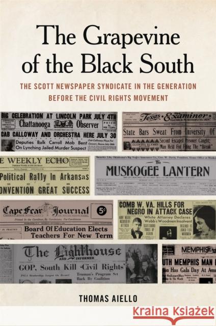 The Grapevine of the Black South: The Scott Newspaper Syndicate in the Generation Before the Civil Rights Movement Aiello, Thomas 9780820354453 University of Georgia Press - książka