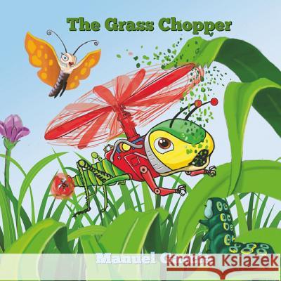 The Grass Chopper: The insect with wings like a helicopter. Garcia, Manuel 9780692083116 Gwog - książka