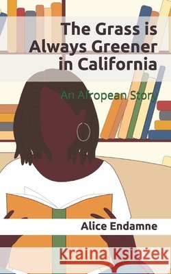The Grass is Always Greener in California: An Afropean Story Toman, Cheryl, Endamne, Alice 9798696271170 Independently Published - książka