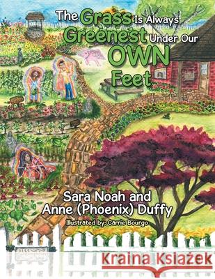 The Grass Is Always Greenest Under Our Own Feet Sara Anne Noah, Phoenix Duffy, Carrie Bourgo 9781982243838 Balboa Press - książka